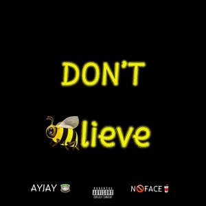 Don't Believe (feat. Nofacejuice) [Explicit]