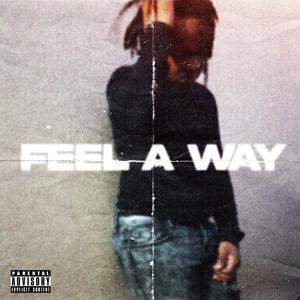 Feel A Way (Explicit)