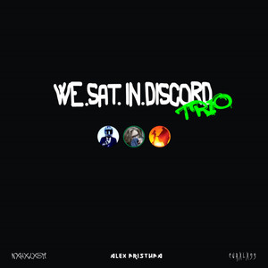 WE.SAT.IN.DISCORD.TRIO (Explicit)