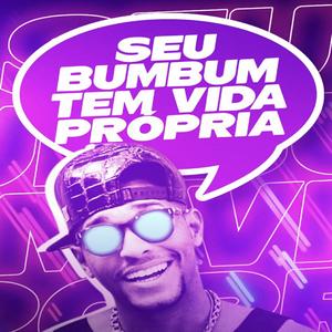 Seu Bumbum Tem Vida Própria