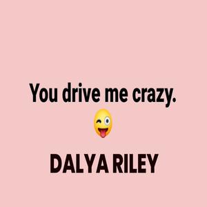 You Drive Me Crazy