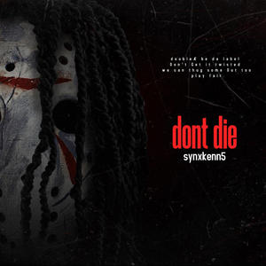 Dont die (Explicit)