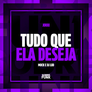 TUDO QUE ELA DESEJA (Explicit)