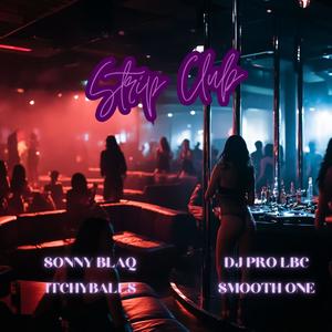 Strip Club (feat. ITCHYBALLS, $MOOTH ONE & SONNY BLAQ) [Explicit]