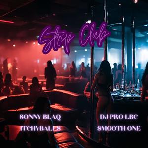 Strip Club (feat. ITCHYBALLS, $MOOTH ONE & SONNY BLAQ) (Explicit)