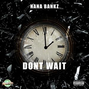 Dont Wait (Explicit)