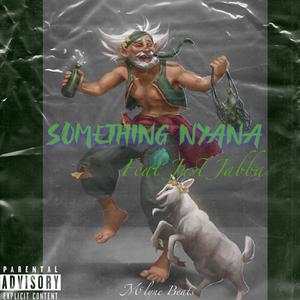 Kgaldrogo - Something Nyana(feat. Just Jabba) (Explicit)