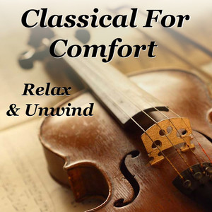 Classical For Comfort: Relax & Unwind