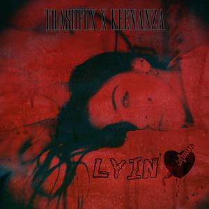 Lyin' (feat. Keenanza) (Explicit)