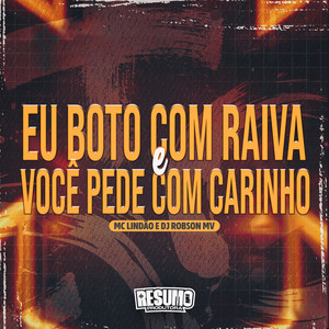 Eu Boto Com Raiva e Você Pede Com Carinho (Explicit)