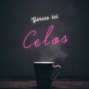 Yarico Tcl - Celos (2024 Versión remasterizada)