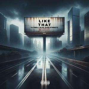 LIKE THAT (feat. DLOC & EARLSTREETZ) (Explicit)