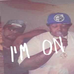 I'm on(feat. Rezzy B) (Explicit)
