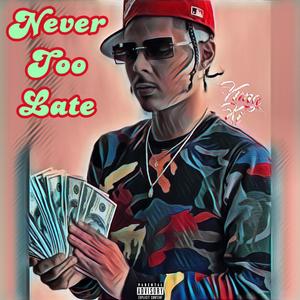 Never Too Late (Explicit)