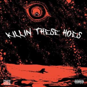 KILLIN THESE HOES (Explicit)