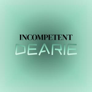 Incompetent Dearie