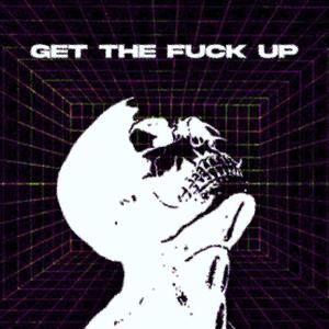 GET THE **** UP (Explicit)
