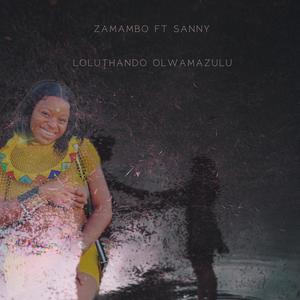 Loluthando Olwamazulu (feat. Zamambo Mkhize)