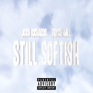 Still Softish (feat. Bryce Hall) (Explicit)