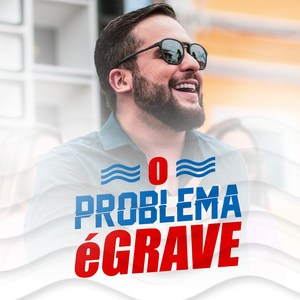 O Problema É Grave