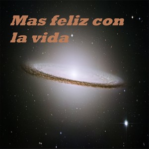 Mas Feliz Con la Vida