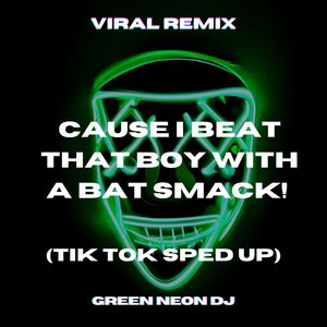 Cause I Beat That Boy With a Bat Smack! (Tik Tok Best Part) (Remix)