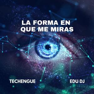 La Forma En Que Me Miras (Techengue)