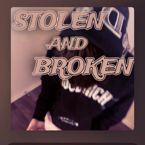 Stolen and Broken (Explicit)