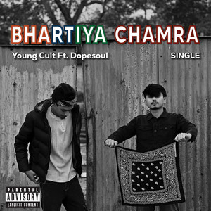 BHARTIYA CHAMRA (Explicit)