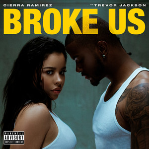 Broke Us (feat. Trevor Jackson) [Explicit]