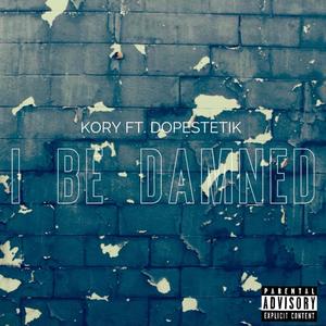 I BE DAMNED (Explicit)