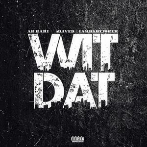 Wit Dat (Explicit)
