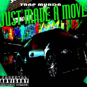 Just Made a Move (Explicit)