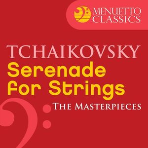 The Masterpieces - Tchaikovsky: Serenade for Strings in C Major, Op. 48