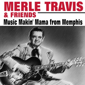 Merle Travis & Friends Music Makin' Mama from Memphis