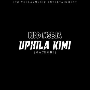 Uphila Kimi (Macembe) [Explicit]