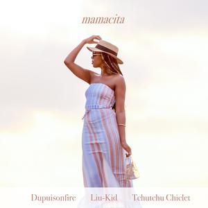 Mamacita (feat. Liu Kid & Tchutchu Chiclet)