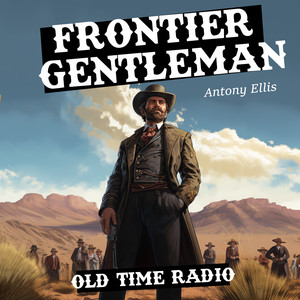 Frontier Gentleman - Old Time Radio