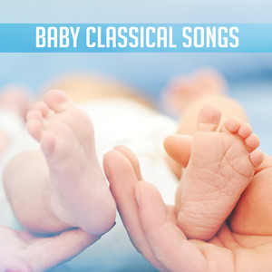 Baby Classical Songs – Stress Relief, Soothing Piano, Inner Peace, Calming Sounds, Baby Music