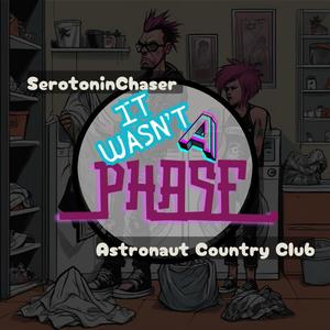 It Wasn't A Phase (feat. Astronaut Country Club)