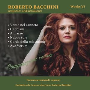 Roberto Bacchini, Composer & Conductor, Vol. VI; Songs for soprano and orchestra