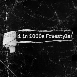 1 in 1000s (freestyle) [Explicit]