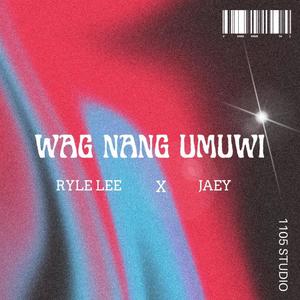 Wag Nang Umuwi (feat. Jaey Flores) (Explicit)