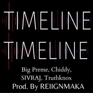 TIMELINE(feat. BIG PREME, CHIDDY, SIVRAJ & TRUTHKNOX)