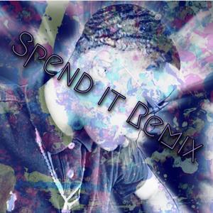 Spend It (Remix) [Explicit]