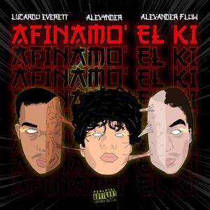 Afinamo' El Ki (feat. Alexander Flow & Lucardo Everett) [Explicit]