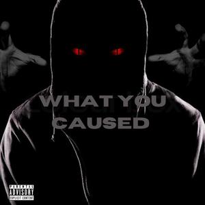 What You Caused