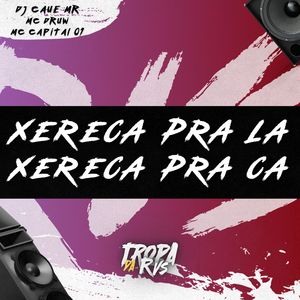 Xereca pra la x Xereca pra ca (Explicit)