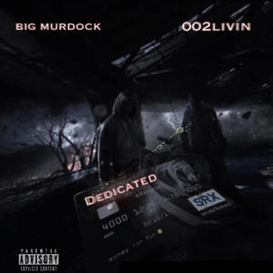 Dedicated (feat. 002livin) [Explicit]