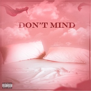 Don’t Mind (Explicit)